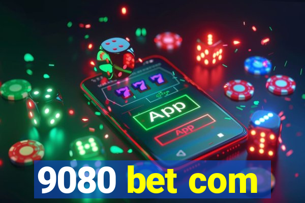 9080 bet com